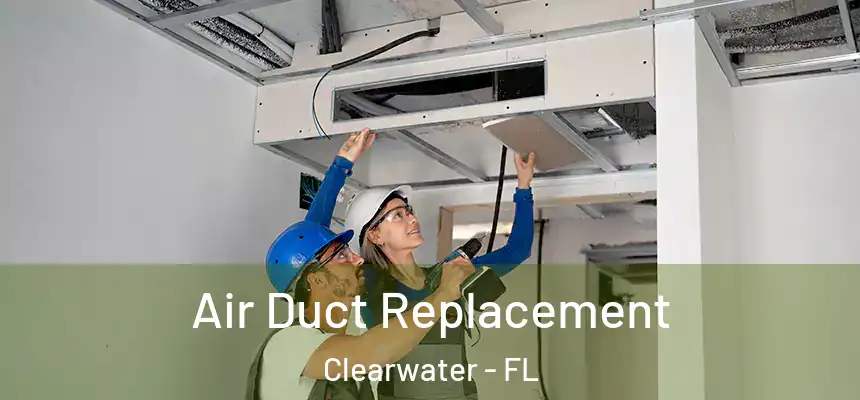 Air Duct Replacement Clearwater - FL