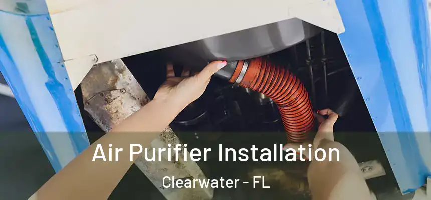 Air Purifier Installation Clearwater - FL