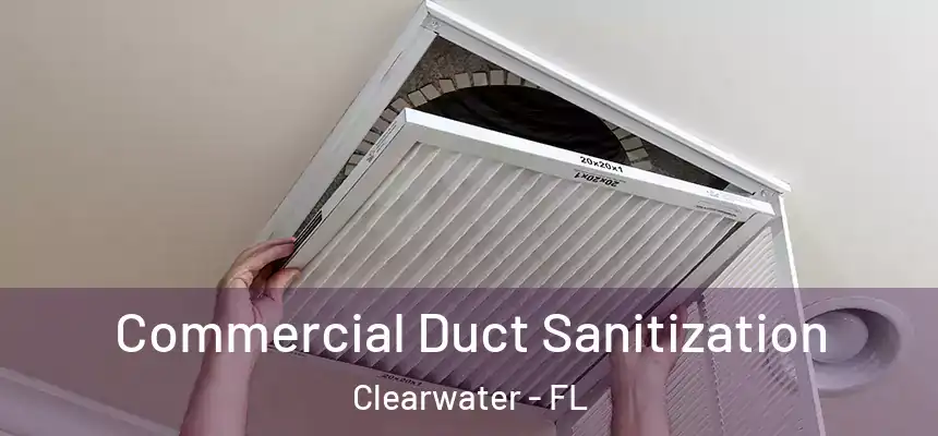 Commercial Duct Sanitization Clearwater - FL