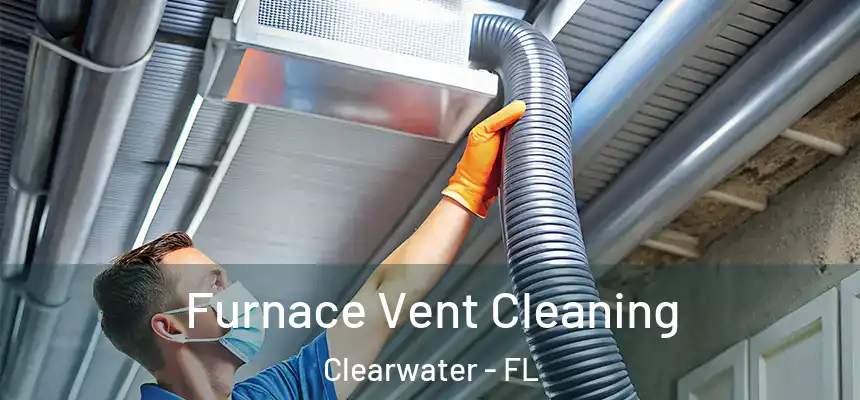 Furnace Vent Cleaning Clearwater - FL
