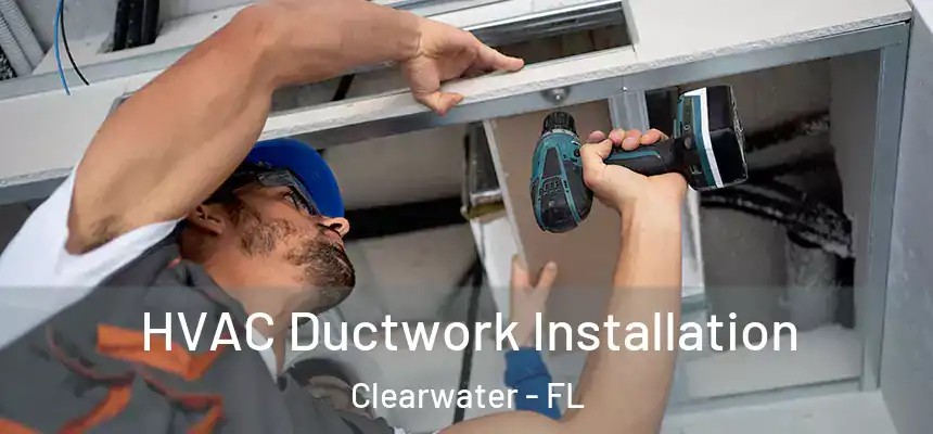 HVAC Ductwork Installation Clearwater - FL