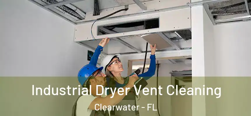 Industrial Dryer Vent Cleaning Clearwater - FL