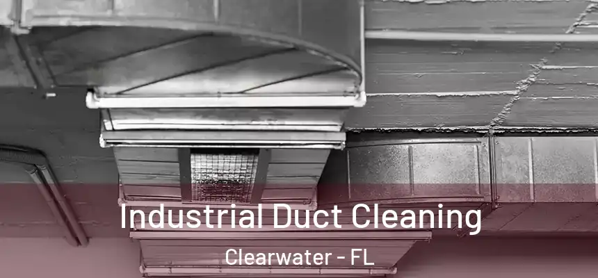 Industrial Duct Cleaning Clearwater - FL