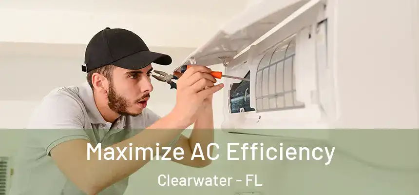 Maximize AC Efficiency Clearwater - FL