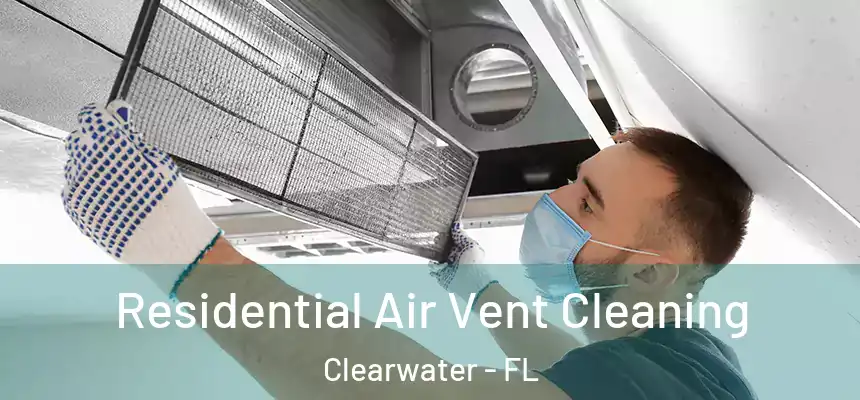 Residential Air Vent Cleaning Clearwater - FL