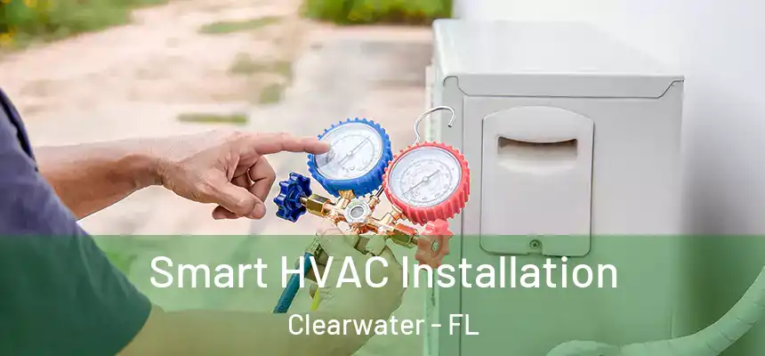 Smart HVAC Installation Clearwater - FL